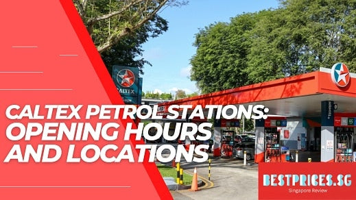 Caltex Petrol Stations Singapore Locations & Opening Hours