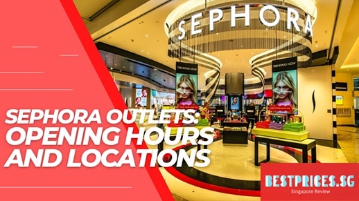 Sephora Singapore Outlets Locations Opening Hours